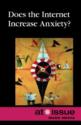 Does the Internet Increase Anxiety? (At Issue) Cover Image