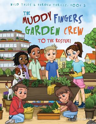 The Muddy Fingers Garden Crew to the Rescue! Coloring Book (Wild Tales and Garden Thrills #3) By D. S. Venetta Cover Image