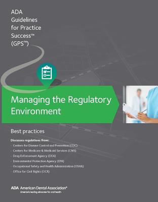 Managing the Regulatory Environment: Guidelines for Practice Success:: Best Practices Cover Image