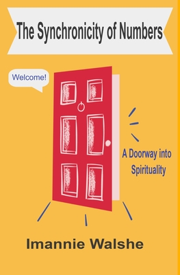 The Synchronicity of Numbers: A Doorway into Spirituality By Imannie Walshe Cover Image