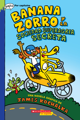 Banana Zorro y la Sociedad Superagria Secreta (Banana Fox and the Secret Sour Society) By James Kochalka Cover Image