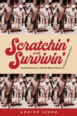 Scratchin' and Survivin': Hustle Economics and the Black Sitcoms of Tandem Productions Cover Image