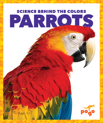Parrots (Science Behind the Colors) | The Doylestown Bookshop
