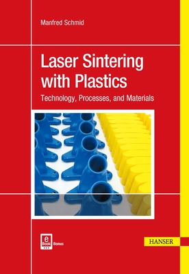 Laser Sintering with Plastics: Technology, Processes, and Materials Cover Image