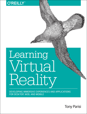 Learning Virtual Reality: Developing Immersive Experiences and Applications for Desktop, Web, and Mobile Cover Image