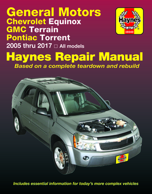 Chevrolet Equinox 2005 thru 2017, GMC Terrain 2010 thru 2017 & Pontiac Torrent 2005 thru 2009 Haynes Repair Manual (Haynes Automotive)