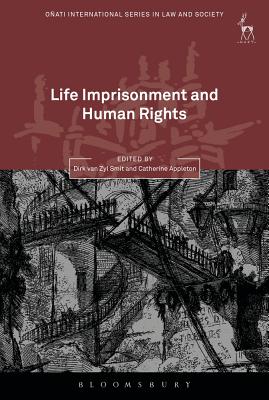 Life Imprisonment and Human Rights (Oñati International Series in Law and Society) By Dirk Van Zyl Smit (Editor), Catherine Appleton (Editor) Cover Image