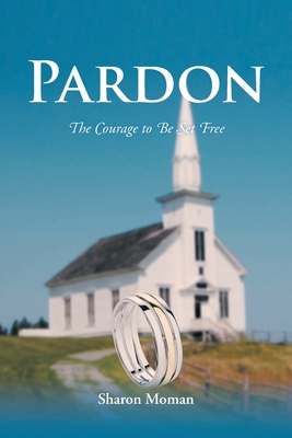 Pardon: The Courage to Be Set Free Cover Image