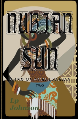 Nubian Sun By Lp Johnson Cover Image