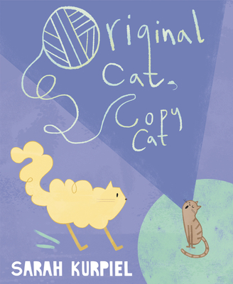 Original Cat, Copy Cat By Sarah Kurpiel, Sarah Kurpiel (Illustrator) Cover Image