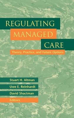 Regulating Managed Care: Theory, Practice, and Future Options (Jossey-Bass Health)