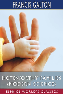 Noteworthy Families (Modern Science) (Esprios Classics): with Edgar Schuster