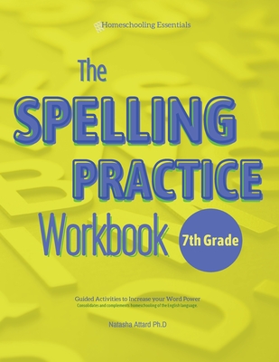 The Spelling Practice Workbook for 7th Grade: Guided Activities to Increase your Word Power Cover Image