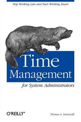 Time Management for System Administrators: Stop Working Late and Start Working Smart By Thomas A. Limoncelli Cover Image