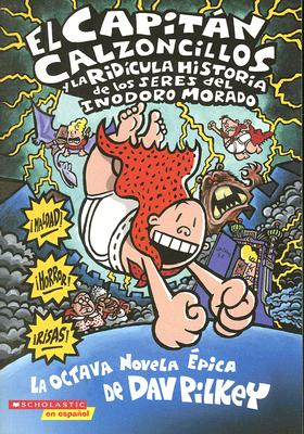 El Capitán Calzoncillos y la ridícula historia de los seres del inodoro  morado (Captain Underpants #8) (Paperback)