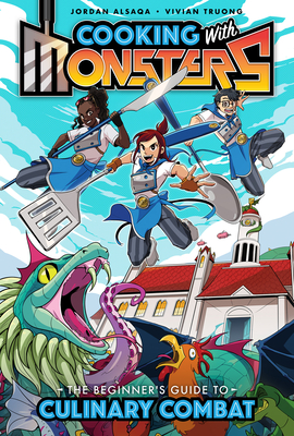 Cooking with Monsters (Book One): The Beginner's Guide to Culinary Combat By Jordan Alsaqa, Vivian Truong (Illustrator), Vivian Truong (Inker), Vivian Truong (Colorist), Vivian Truong (Cover design or artwork by) Cover Image