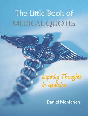 The Little Book of Medical Quotes: Inspiring Thoughts in Medicine Cover Image