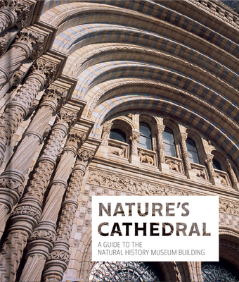 Nature's Cathedral: A guide to the Natural History Museum building Cover Image