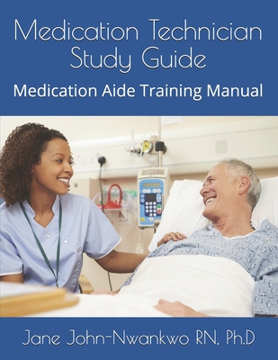 Medication Technician Study Guide: Medication Aide Training Manual ...