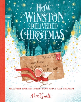 How Winston Delivered Christmas (Alex T. Smith Advent Books #1) Cover Image