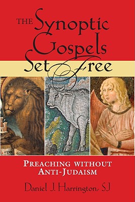 The Synoptic Gospels Set Free: Preaching Without Anti-Judaism (Studies in Judaism and Christianity) Cover Image