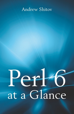 Perl 6 at a Glance By Andrew Shitov Cover Image