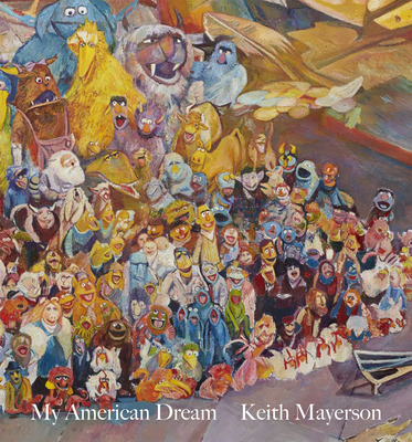Keith Mayerson: My American Dream By Keith Mayerson (Artist), Ann Craven (Text by (Art/Photo Books)), Gary Panter (Text by (Art/Photo Books)) Cover Image