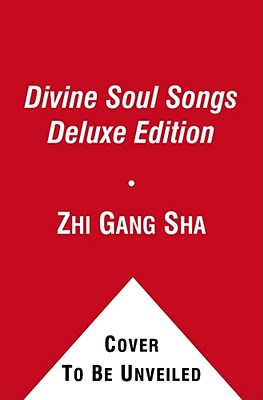 Divine Soul Songs Deluxe Edition: Sacred Practical Treasures to Heal, Rejuvenate, and Transform You, Humanity, Mother Earth, and