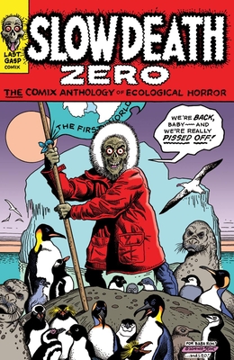 Slow Death Zero: The Comix Anthology of Ecological Horror By Jon B. Cooke (Editor), Ronald E. Turner (Editor) Cover Image