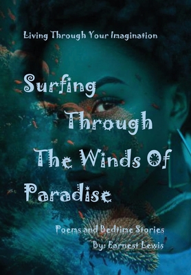 Surfing Through The Winds of Paradise By Earnest Lewis Cover Image