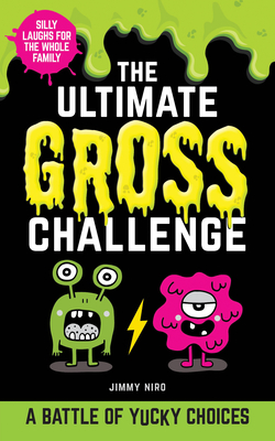 The Ultimate Gross Challenge: A Battle of Yucky Choices (Ultimate Silly Joke Books for Kids)