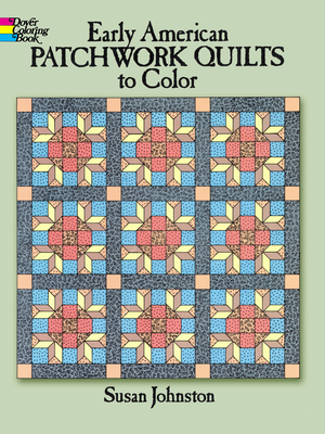 Early American Patchwork Quilts to Color (Dover Design Coloring Books) By Susan Johnston Cover Image