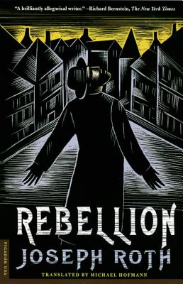 Rebellion: A Novel By Joseph Roth, Michael Hofmann (Translated by) Cover Image