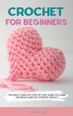 Crochet The Complete Step By Step Guide