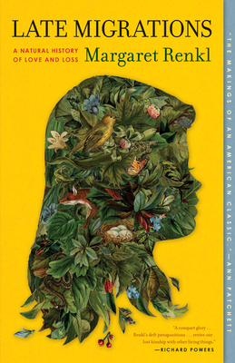 Late Migrations: A Natural History of Love and Loss By Margaret Renkl Cover Image