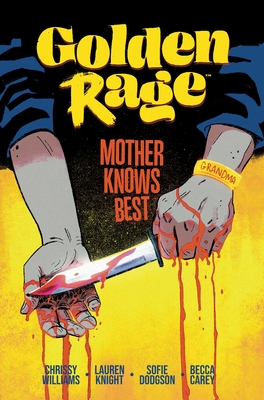 Golden Rage Volume 2: Mother Knows Best By Chrissy Williams, Lauren Knight (Illustrator) Cover Image