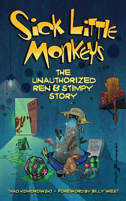 Sick Little Monkeys: The Unauthorized Ren & Stimpy Story (hardback) Cover Image