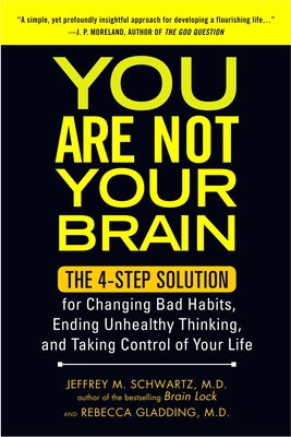 You Are Not Your Brain: The 4-Step Solution for Changing Bad Habits, Ending Unhealthy Thinking, and Taki ng Control of Your Life Cover Image