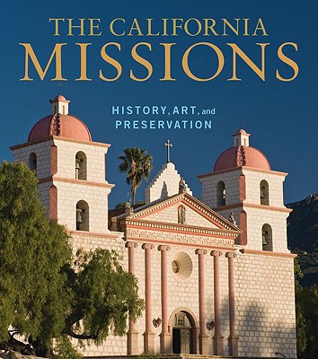 The California Missions: History, Art and Preservation (Conservation & Cultural Heritage) Cover Image