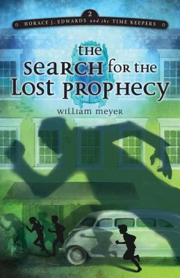 The Search for the Lost Prophecy (Horace J. Edwards and the Time Keepers) By William Meyer Cover Image