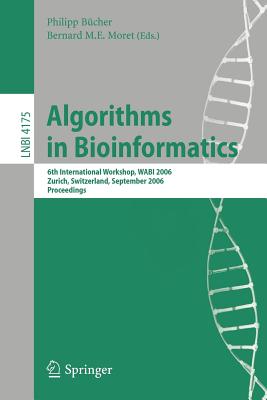 Algorithms in Bioinformatics: 6th International Workshop, Wabi 2006, Zurich, Switzerland, September 11-13, 2006, Proceedings