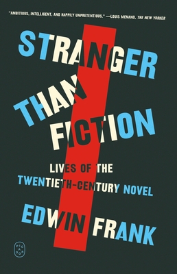 Stranger Than Fiction: Lives of the Twentieth-Century Novel