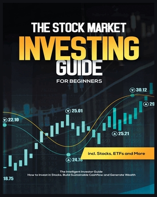 The Stock Market Investing Guide For Beginners: How to Invest in Stocks, Build Sustainable Cashflow and Generate Wealth. Cover Image