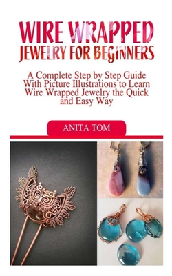 A Guide: Wire Wrapped Jewelry