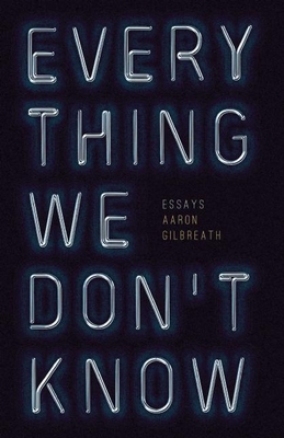 Everything We Don't Know: Essays Cover Image