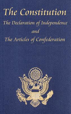 The Constitution of the United States of America, with the Bill of Rights and All of the Amendments; The Declaration of Independence; And the Articles By Thomas Jefferson Cover Image