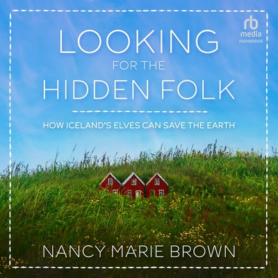 Looking for the Hidden Folk: How Iceland's Elves Can Save the Earth Cover Image