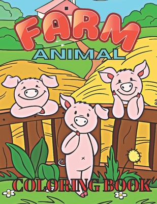 Farm Animals Coloring Book: Toddler Coloring Book Easy and Fun Coloring  Pages of Farm Animals for Little Kids (Paperback) | Hooked