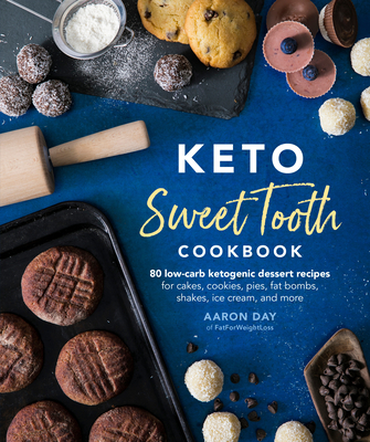 Keto Sweet Tooth Cookbook: 80 Low-carb Ketogenic Dessert Recipes for Cakes, Cookies, Pies, Fat Bombs, Shakes, Ice Cream, and More cover