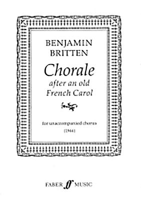 Chorale After an Old French Carol: Satb, Choral Octavo (Faber Edition) By Benjamin Britten (Composer) Cover Image